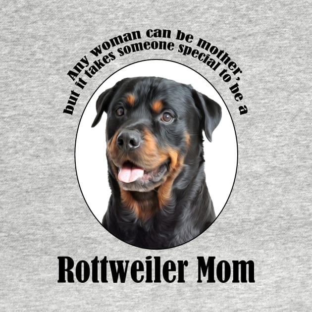 Rottweiler Mom by You Had Me At Woof